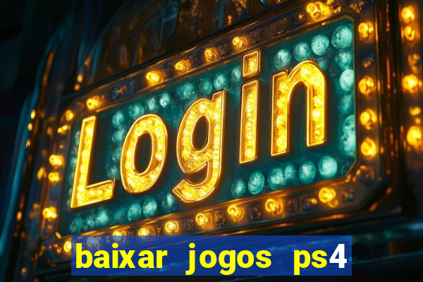 baixar jogos ps4 pkg pt br